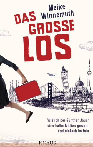 Das große Los: Wie ich bei Günther Jauch eine halbe Million gewann und einfach losfuhr (German Edition) Das große Los: Wie ich bei Günther Jauch eine halbe Million gewann und einfach losfuhr (German Edition)