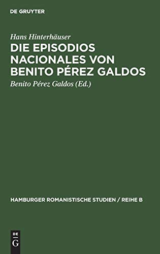 Die Episodios nacionales von Benito Pérez Galdos (Hamburger Romanistische Studien / Reihe B)