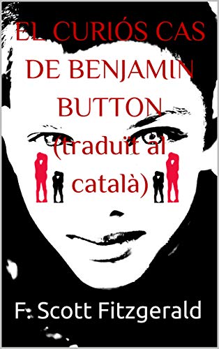 EL CURIÓS CAS DE BENJAMIN BUTTON (traduït al català) (Catalan Edition)