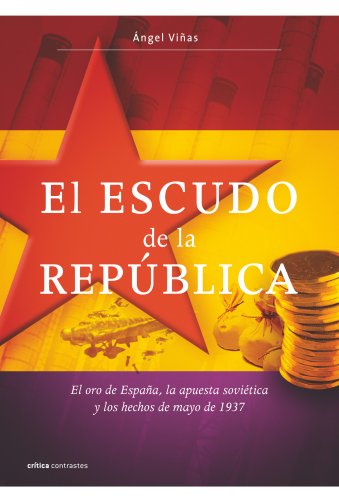 El escudo de la República: El oro de España, la apuesta soviética y los hechos de mayo de 1937 (Contrastes)