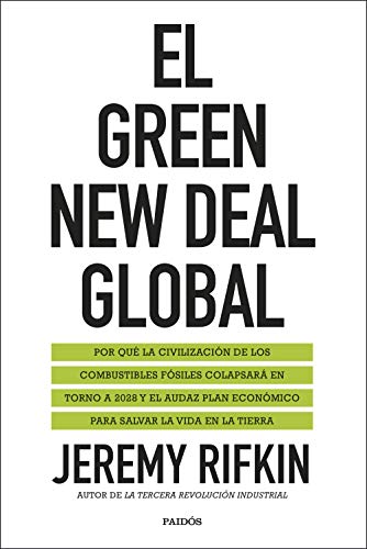 El Green New Deal global: Por qué la civilización de los combustibles fósiles colapsará en torno a 2028 y el audaz plan económico para salvar la vida en la tierra (Estado y Sociedad) El Green New Deal global: Por qué la civilización de los combustibles fósiles colapsará en torno a 2028 y el audaz plan económico para salvar la vida en la tierra (Estado y Sociedad)