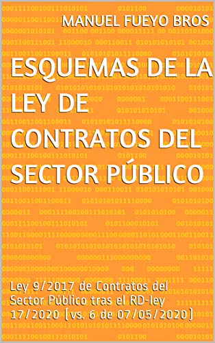 Esquemas de la Ley de Contratos del Sector Público: Ley 9/2017 de Contratos del Sector Público tras el RD-ley 17/2020 (vs. 6 de 07/05/2020)
