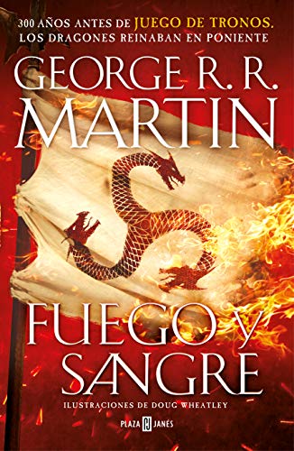 Fuego y Sangre (Canción de hielo y fuego): 300 años antes de Juego de Tronos. Historia de los Targaryen Fuego y Sangre (Canción de hielo y fuego): 300 años antes de Juego de Tronos. Historia de los Targaryen