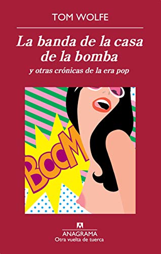 La Banda De La Casa De La Bomba. Y Otras Crónicas De La Era Pop (Otra vuelta de tuerca)