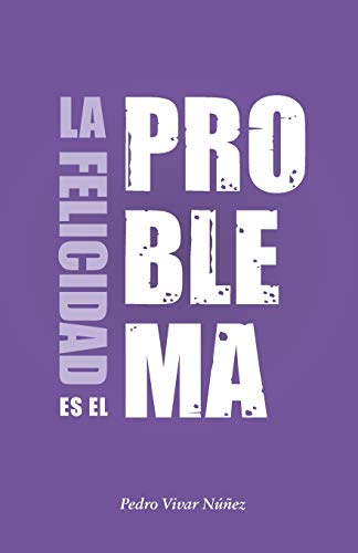 La felicidad es el problema: La vida no tiene un sentido, la vida tiene el sentido que tú le das. La felicidad es el problema: La vida no tiene un sentido, la vida tiene el sentido que tú le das.