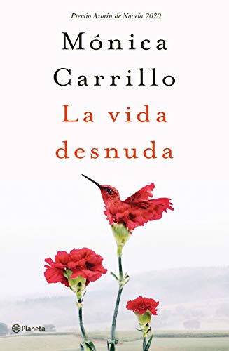 La vida desnuda: Premio Azorín de Novela 2020 (Autores Españoles e Iberoamericanos)