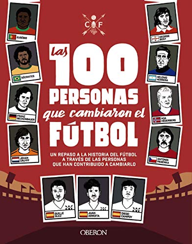 Las 100 personas que cambiaron el fútbol: Un repaso a la historia del fútbol a través de las personas que han contribuido a cambiarlo (Libros singulares) Las 100 personas que cambiaron el fútbol: Un repaso a la historia del fútbol a través de las personas que han contribuido a cambiarlo (Libros singulares)