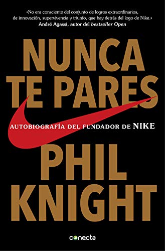 Nunca te pares: Autobiografía del fundador de Nike (Conecta)