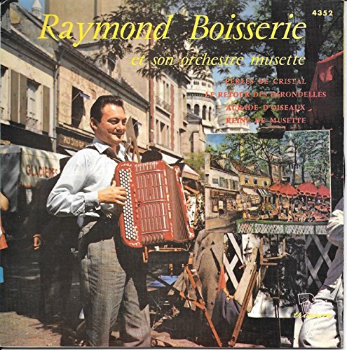 Trianon 4352 - Raymond Boisserie : Perles de Cristal, Le Retour des hirondelles, Aubade d'oiseaux, Reine de Musette - Disque Vinyle EP 45 tours (et non CD).