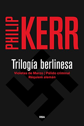 Trilogía berlinesa: Violetas de marzo / Pálido criminal / Réquiem alemán. (Bernie Gunther nº 3) Trilogía berlinesa: Violetas de marzo / Pálido criminal / Réquiem alemán. (Bernie Gunther nº 3)