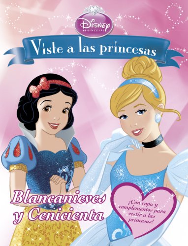 Viste a las princesas. Blancanieves y  Cenicienta: Libro de recortables (Disney. Princesas)