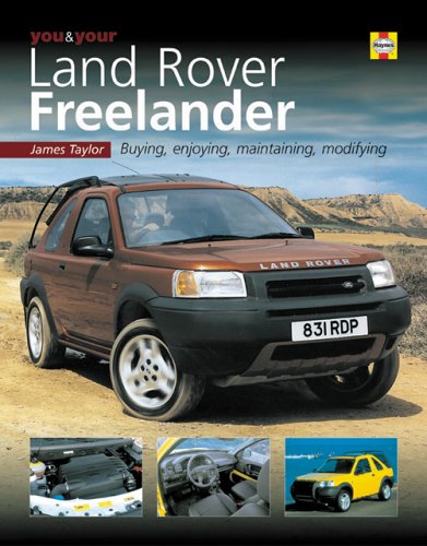 You and Your Land Rover Freelander: Buying, Enjoying, Maintaining, Modifying (You & Your S.)