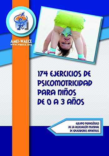 174 ejercicios de psicomotricidad  para niños de 0 a 3 años (Biblioteca AMEI-WAECE)
