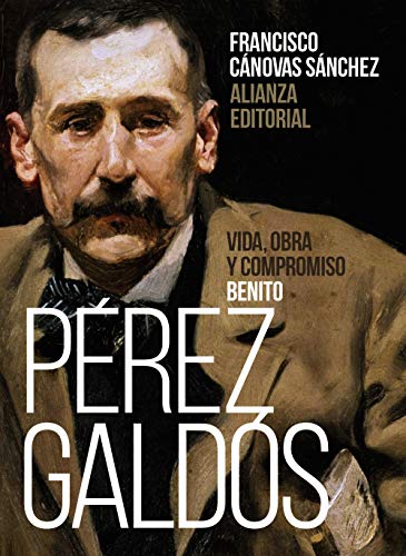 Benito Pérez Galdós: Vida, obra y compromiso (Libros Singulares (LS))