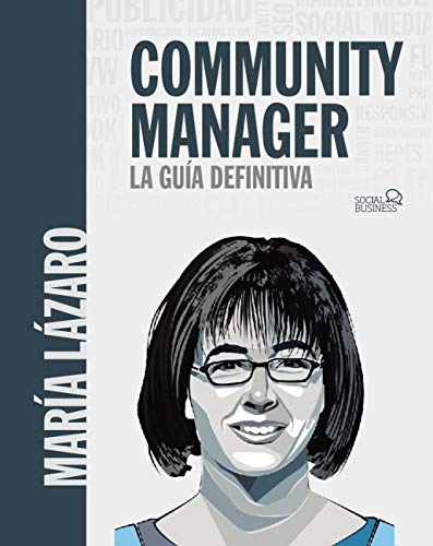 Community manager. La guía definitiva (SOCIAL MEDIA) Community manager. La guía definitiva (SOCIAL MEDIA)