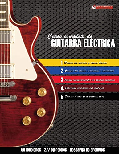 Curso completo de guitarra eléctrica: Método moderno de técnica y teoría aplicada Curso completo de guitarra eléctrica: Método moderno de técnica y teoría aplicada