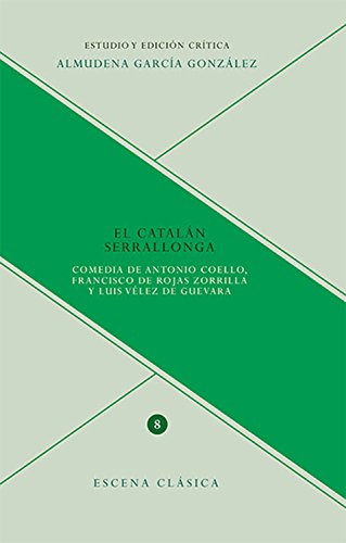 El catalán Serrallonga: Comedia de Antonio Coello, Francisco de Rojas Zorilla y Luis Vélez de Guevara (Escena clásica nº 8)