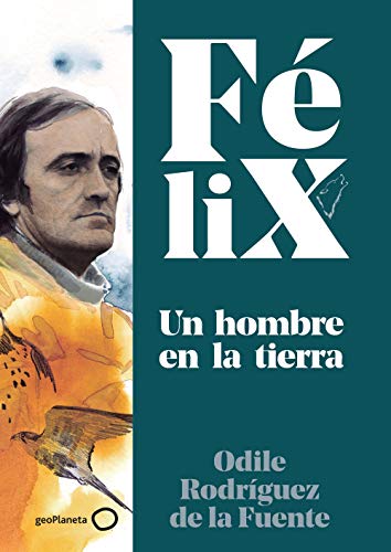 Félix. Un hombre en la tierra (Singulares) Félix. Un hombre en la tierra (Singulares)