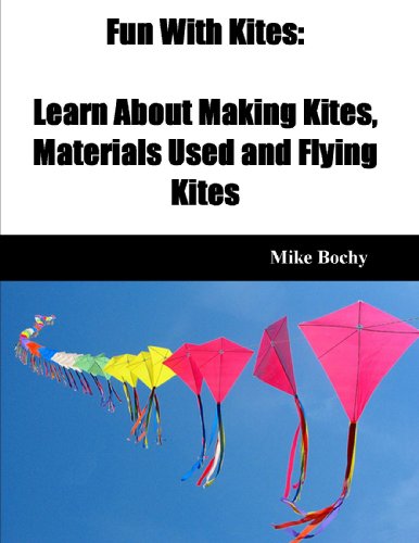 Fun With Kites: Learn About Making Kites, Materials Used and Flying Kites (English Edition) Fun With Kites: Learn About Making Kites, Materials Used and Flying Kites (English Edition)