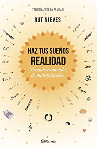 Haz tus sueños realidad: Manual avanzado de manifestación. Trilogía Cree en ti Vol. II (No Ficción) Haz tus sueños realidad: Manual avanzado de manifestación. Trilogía Cree en ti Vol. II (No Ficción)