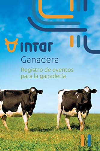 Intar Ganadera: Libro para el registro de Eventos en Fincas Ganaderas (Intar Libros)