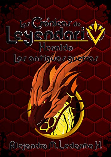 Las crónicas de Leyendario: Heraldo, las antiguas guerras (Spanish edition): The chronicles of Leyendario : Heraldo, Ancient Wars (Spanish edition)
