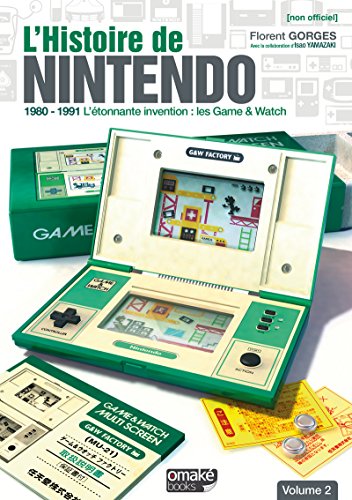 L'histoire de Nintendo : Tome 2, 1980-1991 L'étonnante invention : les Game & Watch: 02