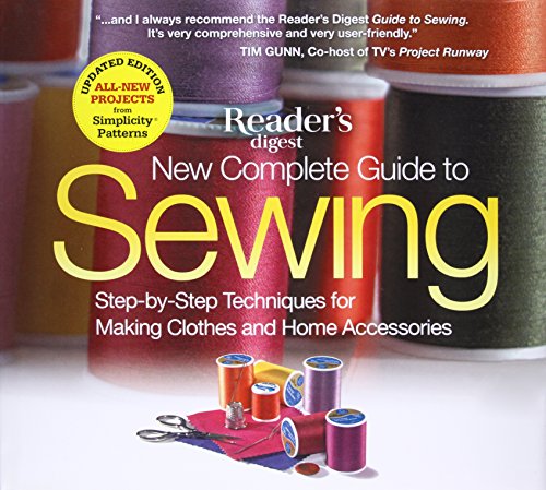 New Complete Guide to Sewing: Step-By-Step Techniques for Making Clothes and Home Accessories (Reader's Digest)