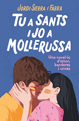 Tu a Sants i jo a Mollerussa: Una novel·la d'amor, banderes i urnes (Catalan Edition)