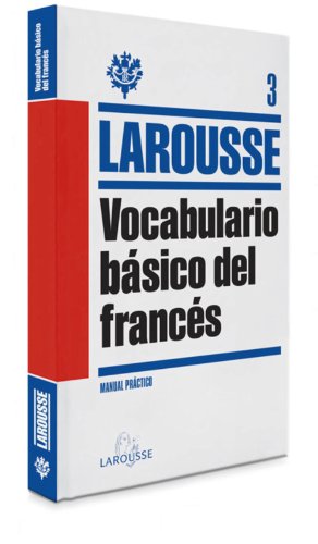 Vocabulario básico del Francés (LAROUSSE - Lengua Francesa - Manuales prácticos)