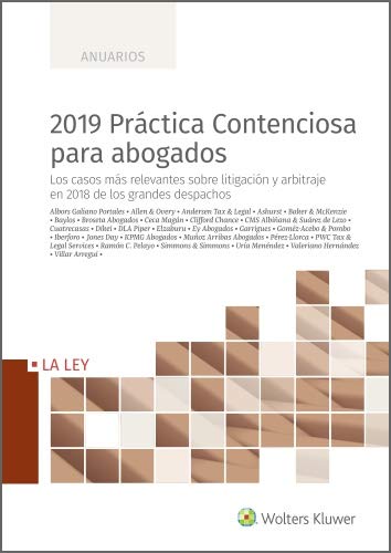 2019 Práctica Contenciosa para abogados: Los casos más relevantes sobre litigación y arbitraje en 2018 de los grandes despachos