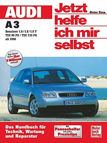 Audi A3 ab 1996. Jetzt helfe ich mir selbst: 1,6 / 1,8 / 1,8T, TDI 90 PS, TDI 110 PS ab Juni 1996
