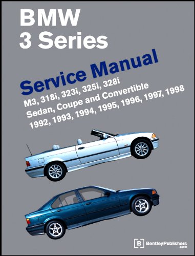 BMW 3 Series (E36) Service Manual 1992-98: M3, 318i, 323i, 325i, 328i Sedan, Coupe, Convertible (Workshop Manual Bmw)