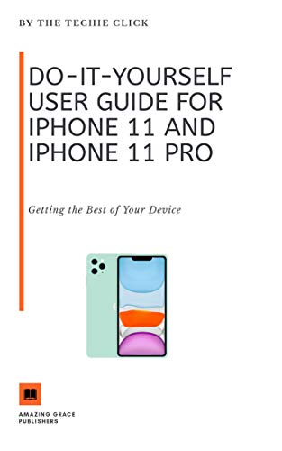 Do-It-Yourself User Guide for iPhone 11 and iPhone 11 Pro: Getting the Best of Your Device (English Edition) Do-It-Yourself User Guide for iPhone 11 and iPhone 11 Pro: Getting the Best of Your Device (English Edition)