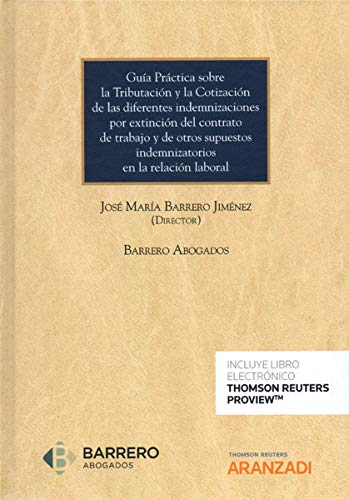 Guía Práctica sobre la Tributación y la Cotización de las diferentes indemnizaciones  por  extinción del contrato de trabajo y de otros supuestos ... laboral (Papel + e-book): 1161 (Gran Tratado)