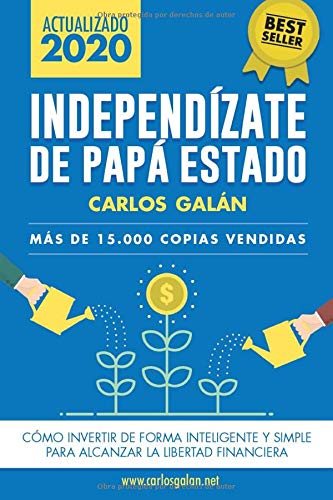Independízate de Papá Estado: Empieza a invertir HOY y jubílate millonario Independízate de Papá Estado: Empieza a invertir HOY y jubílate millonario