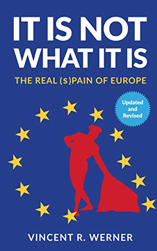 It Is Not What It Is: THE REAL (s)PAIN OF EUROPE (English Edition)