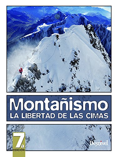 Montañismo, la libertad de las cimas (Manuales Desnivel)