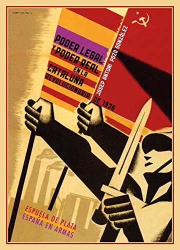 Poder legal y poder real en la Cataluña revolucionaria de 1936: El Gobierno de la Generalidad ante el Comité Central de Milicias Antifascistas y los diversos ... locales (España en Armas nº 23)