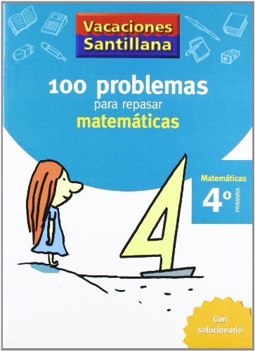 Vacaciónes Santillana 100 Problemas Para Repasar Matemáticas 4 PriMaría - 9788429408409 Vacaciónes Santillana 100 Problemas Para Repasar Matemáticas 4 PriMaría - 9788429408409