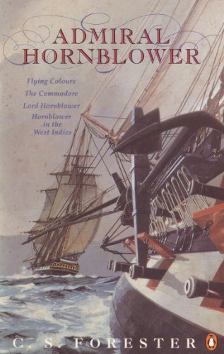 Admiral Hornblower: Flying Colours, The Commodore, Lord Hornblower, Hornblower in the West Indies (A Horatio Hornblower Tale of the Sea Book 8) (English Edition)