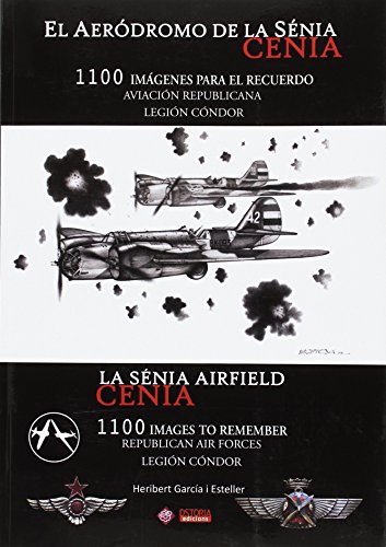 Aeródromo de La Sénia. 1100 imágenes para el recuerdo. Aviación republicana / Le