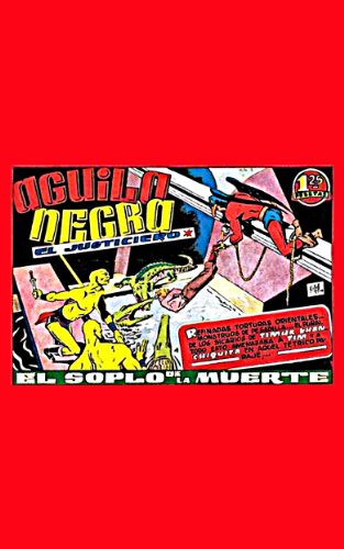 Águila Negra en El Soplo De La Muerte! (Spanish Super Hero Águila Negra El Justiciero nº 3)