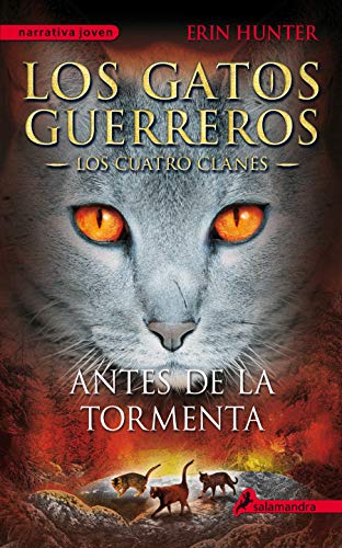 Antes de la tormenta (Los Gatos Guerreros | Los Cuatro Clanes 4): Los gatos guerreros - Los cuatro clanes IV