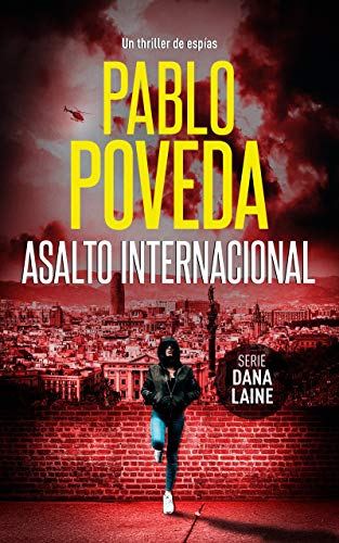 Asalto Internacional: Un thriller de espías (Serie Dana Laine nº 2)