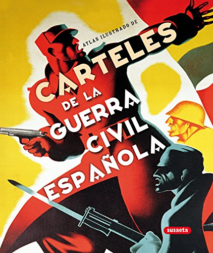 Carteles De La Guerra Civil Española (Atlas Ilustrado)