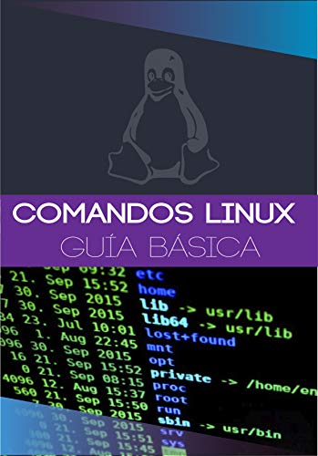 COMANDOS LINUX: Guía rápida y básica de comandos Linux para principiantes administradores de sistemas Linux