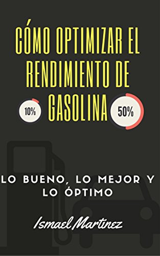 Cómo Optimizar El Rendimiento De Gasolina de un 20% asta un 50%: Ahorre de un 20% asta un 50%