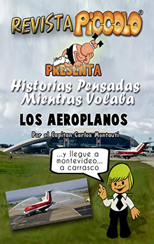 Historias Pensadas Mientras Volaba por Cap. Carlos Montauti: Los Aeroplanos (Revista Piccolo nº 2)