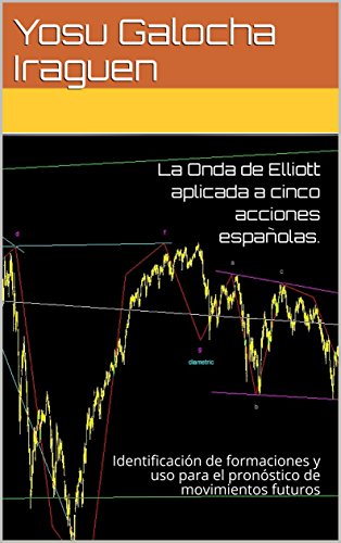 La Onda de Elliott aplicada a cinco acciones españolas: Identificación de formaciones y uso para el pronóstico de movimientos futuros